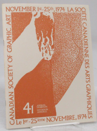 Item #300258 Canadian Society of Graphic Art: 41st Annual Exhibition. Canadian Society of Graphic...