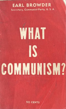 Item #300268 What Is Communism? Earl Browder