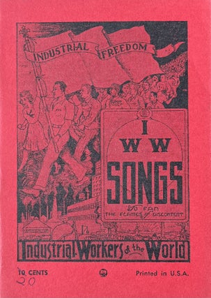 Item #300291 Songs of the Workers. Industrial Workers of the World