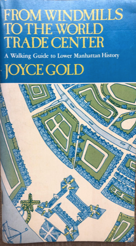 Item #300296 From Windmills to the World Trade Center: Lower Manhattan - A Walking Guide through History. Joyce Gold.