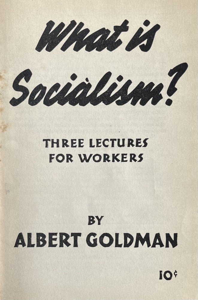 Item #300375 What is Socialism? Three Lectures for Workers. Albert Goldman.