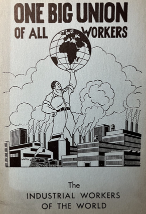 Item #300383 One Big Union of the Industrial Workers of the World. Fourth Revised Edition....