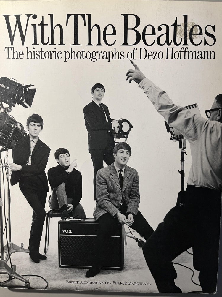 Item #300417 With the Beatles: The Historic Photographs of Dezo Hoffman. Edited, Designed by.