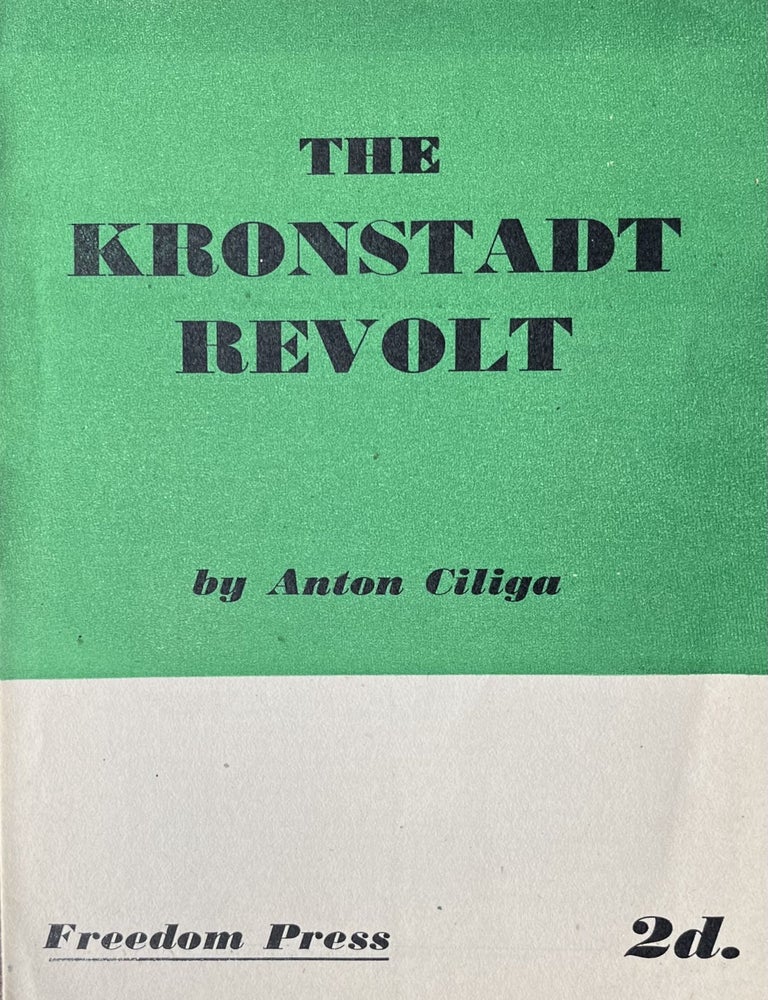 Item #300425 The Kronstadt Revolt. Anton Ciliga.