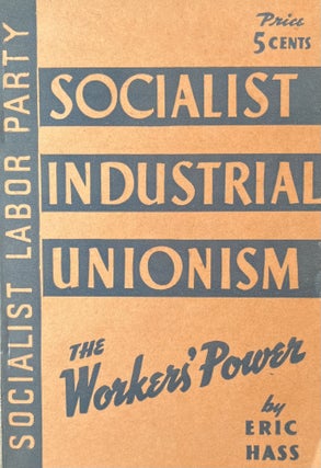 Item #300440 Socialist Industrial Unionism The Workers' Power. Eric Haas