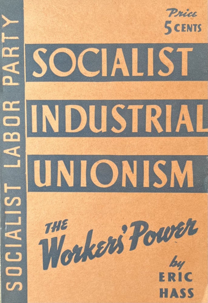 Item #300440 Socialist Industrial Unionism The Workers' Power. Eric Haas.