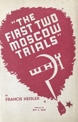 Item #300444 The First Two Moscow Trials Why? Preface by Roy E. Burt. Francis Heisler