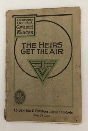 Item #300523 The Heirs Get the Air: Denison's One Act Comedies and Farces