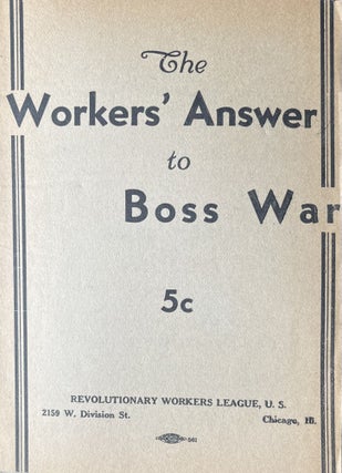 Item #300530 The Workers' Answer to Boss War. Revolutionary Worker's League