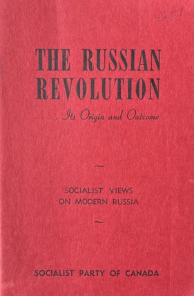 Item #300538 The Russian Revolution Its Origin and Outcome. Socialist Party of Canada