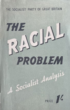 Item #300540 The Racial Problem A Socialist Analysis. Socialist Party of Great Britain