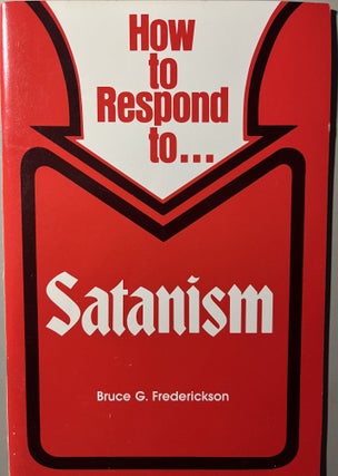 Item #300557 How to Respond to Satanism. Bruce G. Frederickson