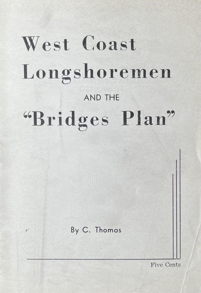 Item #300594 West Coast Longshoremen and the "Bridges Plan" C. Thomas.