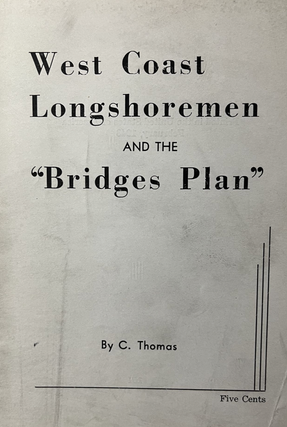 Item #300594 West Coast Longshoremen and the "Bridges Plan" C. Thomas