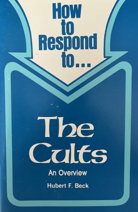 Item #300611 How to Respond to The Cults. Hubert F. Beck