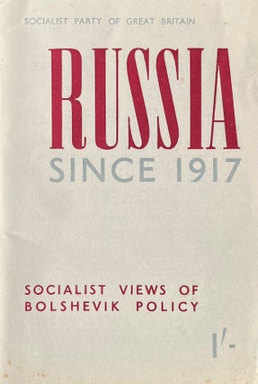 Item #300676 Russia Since 1917 Socialist Views of Bolshevik Policy. Socialist Party of Great Britain