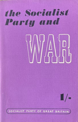 Item #300677 The Socialist Party and War. Socialist Party of Great Britain