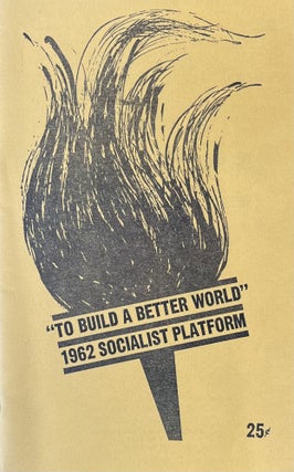 Item #300678 To Build a Better World the 1962 Socialist Platform. Socialist Party USA