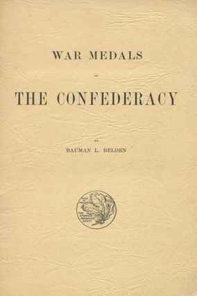 Item #300720 War Medals of the Confederacy. Bauman L. Belden