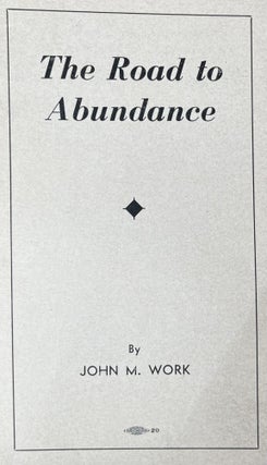 Item #300723 The Road to Abundance. John M. Work