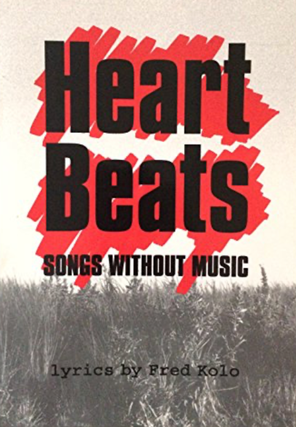 Item #3042403 Heart Beats: Songs Without Music. Lyrics Fred Kolo