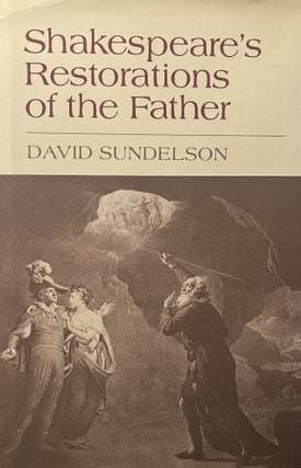 Item #3042410 Shakespeare's Restorations of the Father. David Sundelson