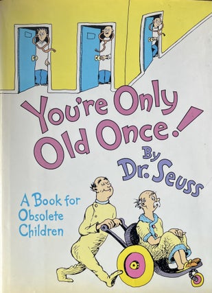 Item #3072401 You're Only Old Once! A Book for Obsolete Children. Dr. Seuss, Theodore Geisel