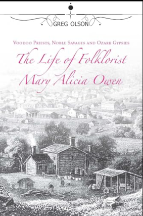 Item #3092402 Voodoo Priests, Noble Savages, and Ozark Gypsies: The Life of Folklorist Mary...