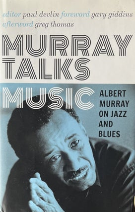 Item #3092411 Murray Talks Music: Albert Murray on Jazz and Blues. Albert Murray, Greg Thomas
