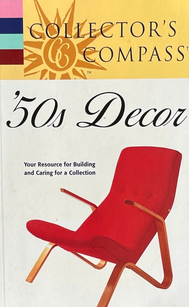 Item #310235 Collector's Compass: '50s Decor: Your Resource for Building and Caring for a Collection. Barry Bryant.