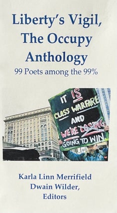 Item #310236 Liberty's Vigil: The Occupy Anthology: 99 Poets Among the 99%. Dwain Wilder Karla...
