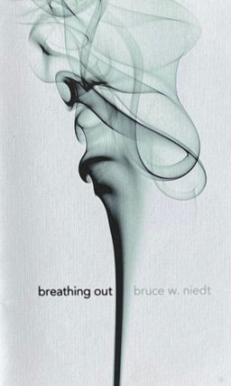 Item #310238 Breathing Out. Bruce W. Niedt