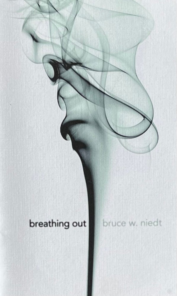 Item #310238 Breathing Out. Bruce W. Niedt.