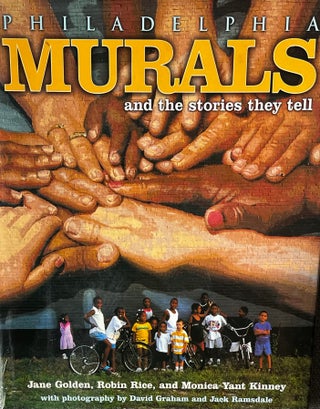 Item #310250 Philadelphia Murals and the Stories they Tell. Robin Rice Jane Golden, Monica Yant...