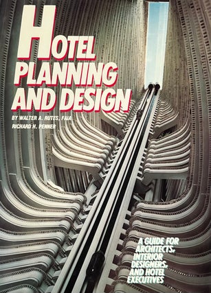 Item #310269 Hotel Planning and Design. Walter A. Rutes
