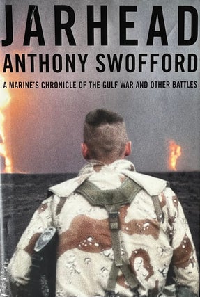 Item #310271 Jarhead: A Marine's Chronicle of the Gulf War. Anthony Swofford