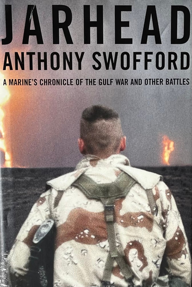 Item #310271 Jarhead: A Marine's Chronicle of the Gulf War. Anthony Swofford.