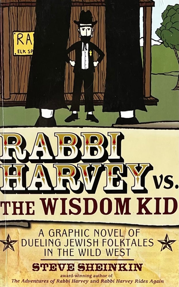 Item #310281 Rabbi Harvey vs. the Wisdom Kid: A Graphic Novel of Dueling Jewish Folktales in the Wild West [Rabbi Harvey, 3]. Steve Sheinkin.