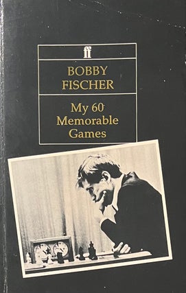 Item #3122410 Bobby Fischer: My 60 Memorable Games. Bobby Fischer, Larry Evans