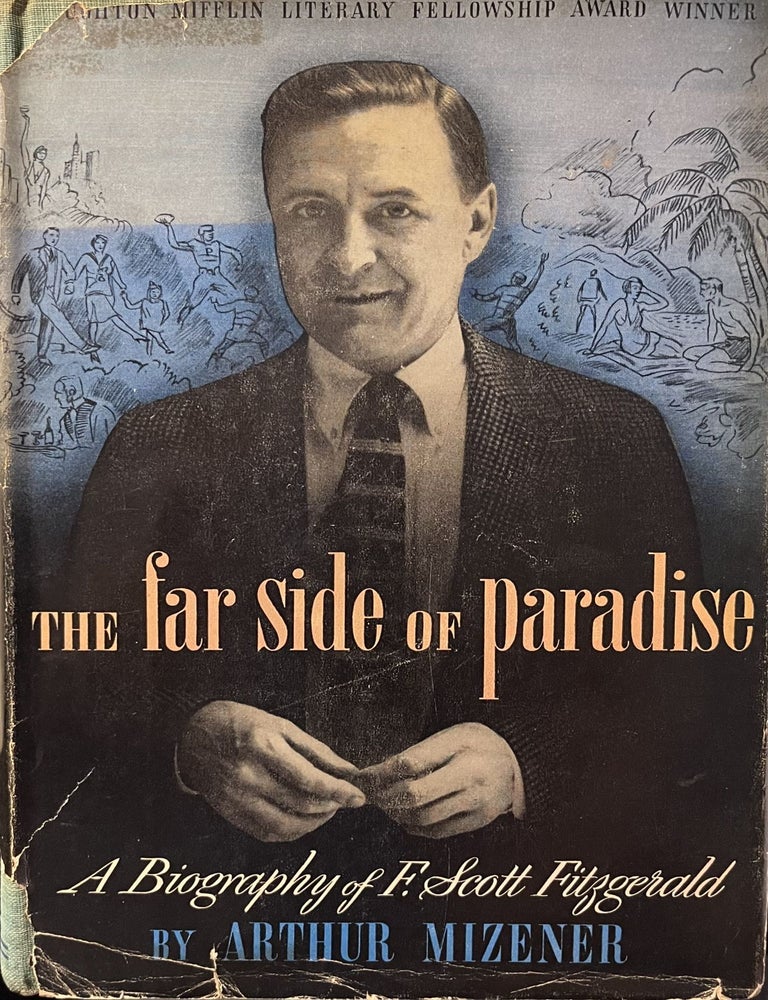 Item #3122414 The Far Side of Paradise: A Biography of F. Scott Fitzgerald. Arthur Mizener.