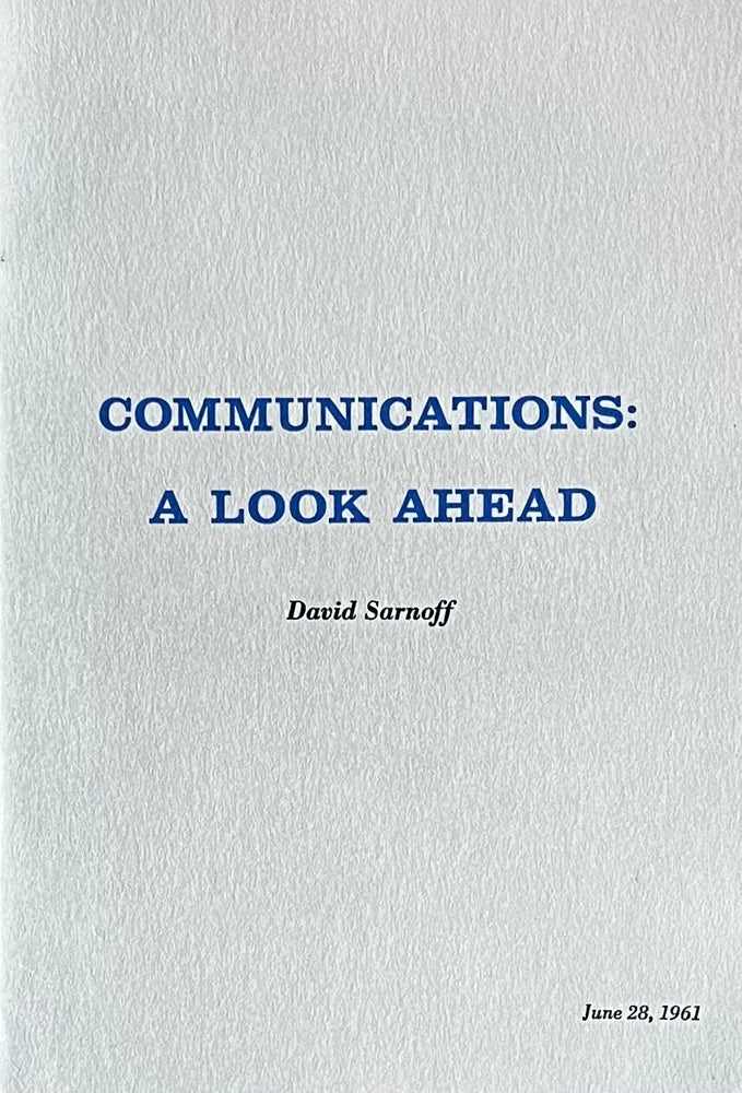 Item #316238 Communications: A Look Ahead, June 28, 1961. David Sarnoff.