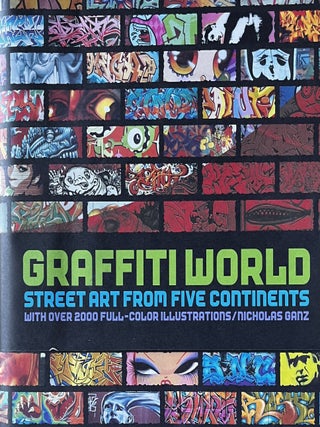Graffiti World: Street Art from Five Continents With Over 2,000. Nicholas Ganz.