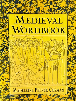 Item #318261 Medieval Wordbook: More Than 4,000 Terms and Expressions From Medieval Culture....