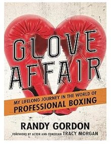 Item #319202502 Glove Affair: My Lifelong Journey in the World of Professional Boxing. Randy Gordon.