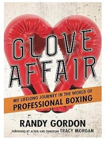 Glove Affair: My Lifelong Journey in the World of Professional. Randy Gordon.