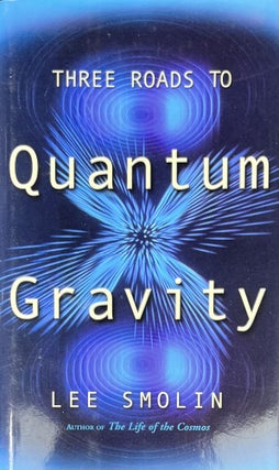 Item #3222407 Three Roads to Quantum Gravity. Lee Smolin