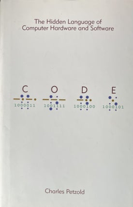 Item #3222417 Code: The Hidden Language of Computer Hardware and Software. Charles Petzold
