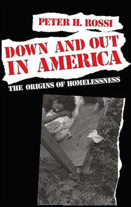 Item #3222419 Down and Out in America: The Origins of Homelessness. Peter H. Rossi