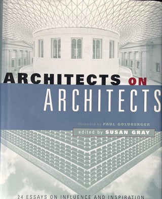Item #3222424 Architects on Architects. Susan Gray, Paul Paul Goldberger, Foreword