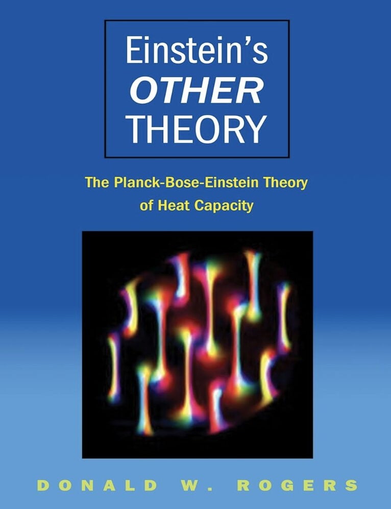 Item #3222427 Einstein s Other Theory: The Planck-Bose-Einstein Theory of Heat Capacity. Donald W. Rogers.
